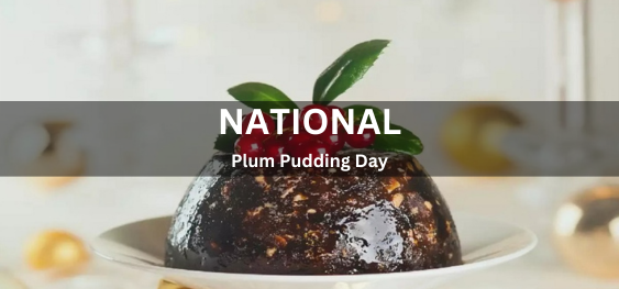 National Plum Pudding Day [राष्ट्रीय बेर पुडिंग दिवस]